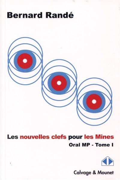 Les clefs pour les oraux Mines, Centrale CCP, MP