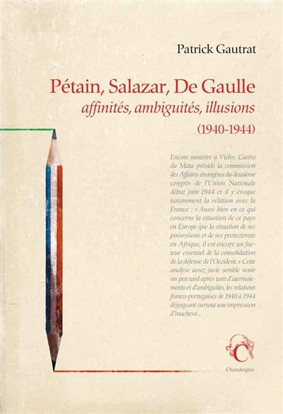 Petain salazar de gaulle affinites ambiguites illusions 1940