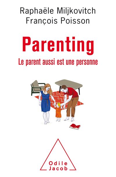 Parenting : Le parent aussi est une personne - Raphaële Miljkovitch, François Poisson (2018)