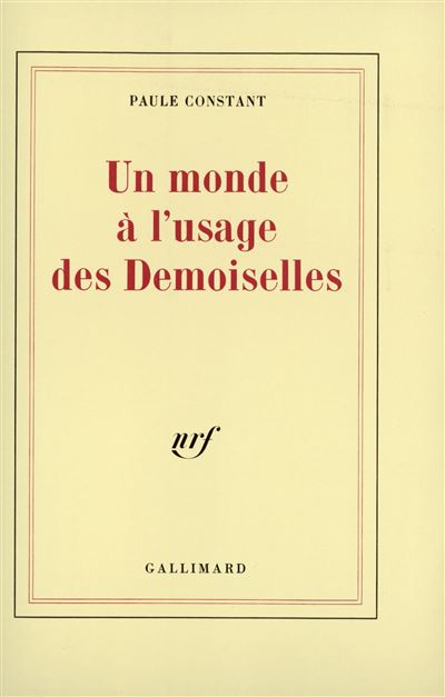 Un Monde à l'usage des Demoiselles - Paule Constant - (donnée non spécifiée)