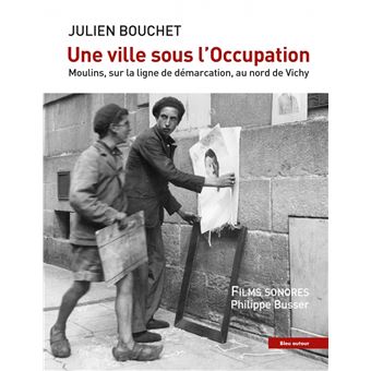 Une ville sous l'Occupation - Moulins, sur la ligne de démar