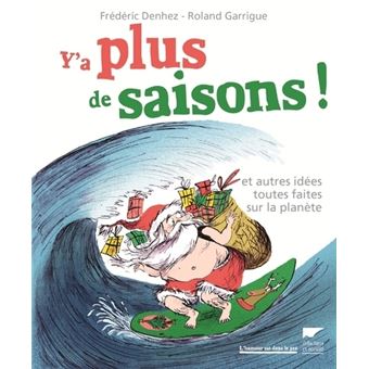Y'a plus de saisons !. Et autres idées toutes faites sur la planète