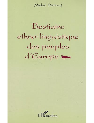 Bestiaire ethno-linguistique des peuples d'europe - Michel Praneuf - broché