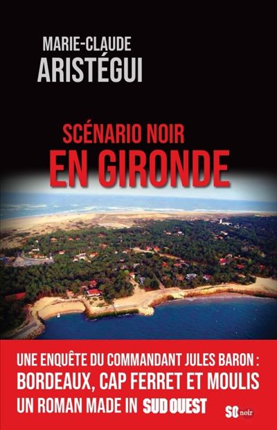 Scénario noir en Gironde - Marie-Claude Aristégui (2023)