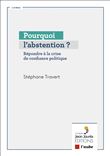 Pourquoi L’abstention ? - Répondre à la crise de confiance p
