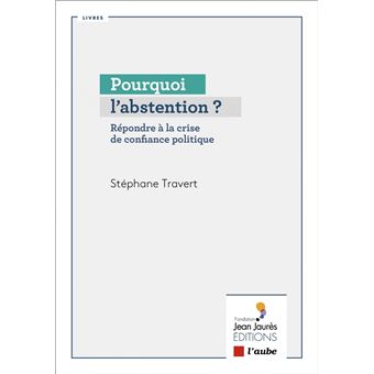 Pourquoi L’abstention ? - Répondre à la crise de confiance p