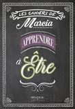 Apprendre à être - Les cahiers de Marcia