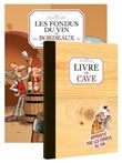 Les fondus du vin : Bordeaux + livre de cave offert