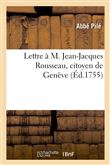Lettre à M. Jean-Jacques Rousseau, citoyen de Genève, à l'occasion de son ouvrage intitulé