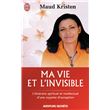 Ma vie et l'invisible