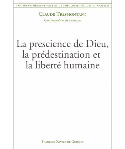 La prescience de Dieu la prédestination et la liberté humaine