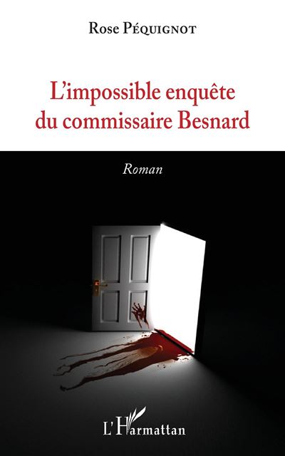 L'impossible enquete du commissaire besnard - Rose Pequignot - broché