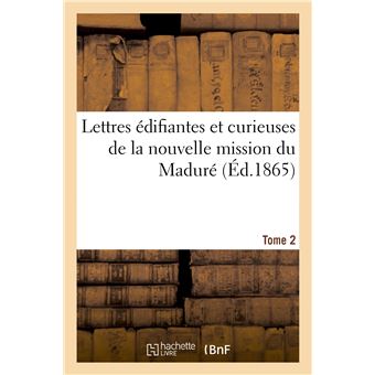 Lettres édifiantes et curieuses de la nouvelle mission du Maduré