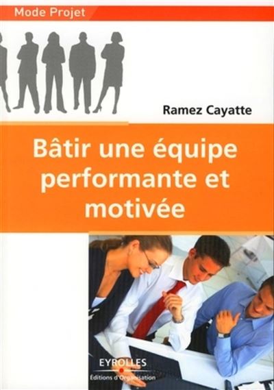 Batir une equipe performante et motivee