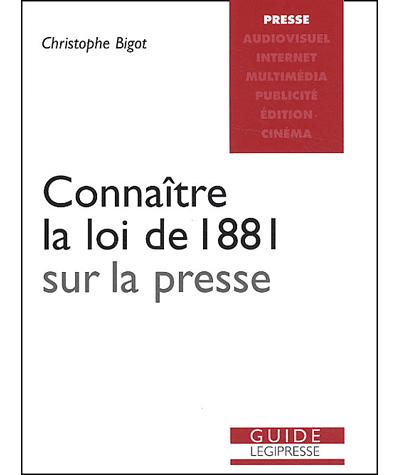 Connaître la loi de 1881 sur la presse - Christophe Bigot (Auteur)