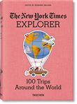 The New York Times Explorer. 100 Trips Around the World