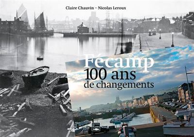 Fecamp 100 ans de changements