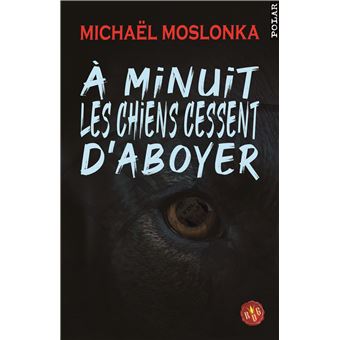 A minuit les chiens cessent d'aboyer