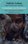 Communiquer avec les animaux pour comprendre et renforcer notre lien avec eux
