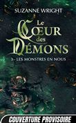 Le Coeur des démons, T3 : Les Monstres en nous