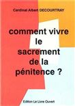 Comment vivre le sacrement de la pénitence ?
