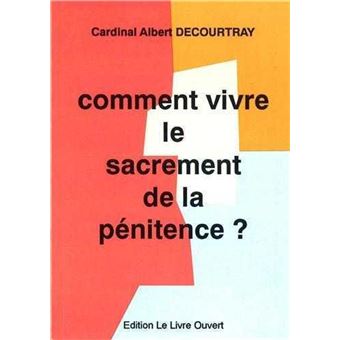 Comment vivre le sacrement de la pénitence ?