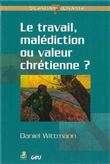 Le Travail, Malédiction ou Valeur Chrétienne ?