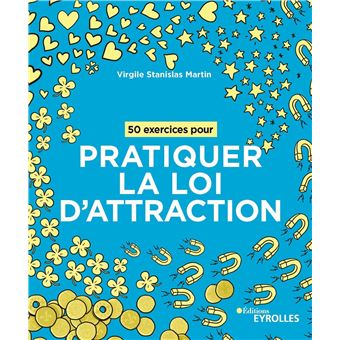 50 exercices pour pratiquer la loi d'attraction