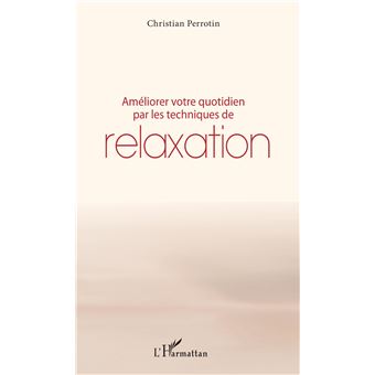 Améliorer votre quotidien par les techniques de relaxation
