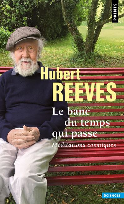 Le Banc du temps qui passe. Méditations cosmiques - Hubert Reeves - Poche