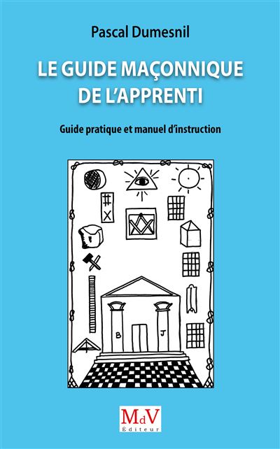 Le guide maçonnique de l'apprenti