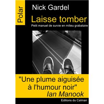 Laisse tomber, petit manuel de survie en milieu grabataire