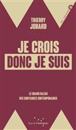 Je crois donc je suis - Le grand bazar des croyances contemp