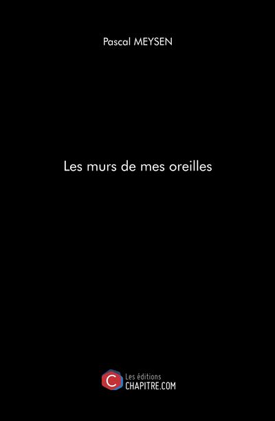 Les murs de mes oreilles - Pascal Meysen - broché