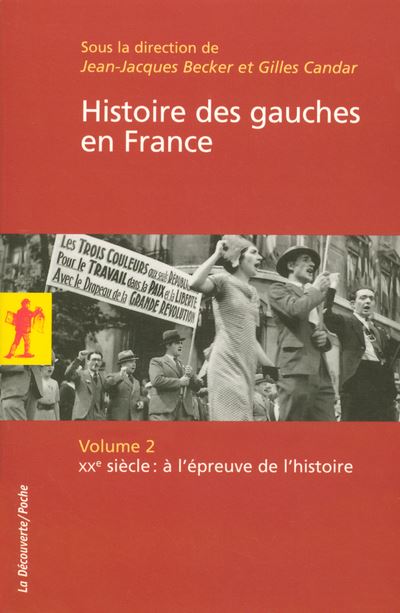 L'histoire des gauches en France - XXe siecle : à l'epreuve de l'histoire - Jean-Jacques Becker - Poche