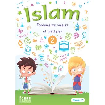 Islam fondements, valeurs et pratiques Manuel de l'élève Niveau 2