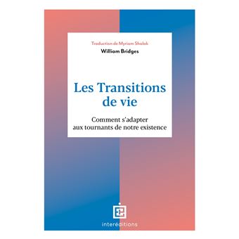 Les transitions de vie - Comment s'adapter aux tournants de notre existence
