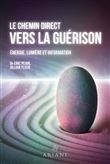 Le chemin direct vers la guérison - Energie, lumière et information
