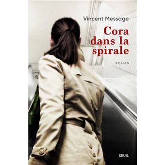 Cora dans la spirale  broché  Vincent Message  Achat Livre ou ebook