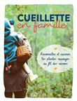 Cueillette en famille - Reconnaître et cuisiner les plantes sauvages au fil des saisons