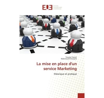 La mise en place d'un service marketing - theorique et prati