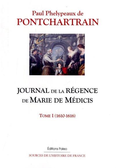 Journal de la Régence de Marie de Médicis - Pierre- Phélypeaux de Pontchartrain - relié