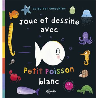 Joue et dessine avec Petit Poisson Blanc