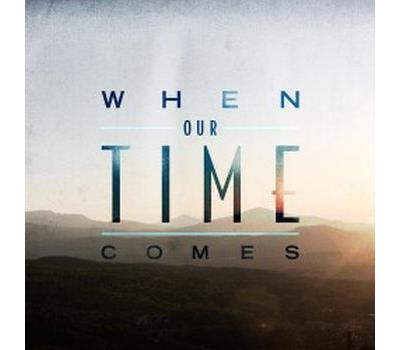 When Our Time Comes