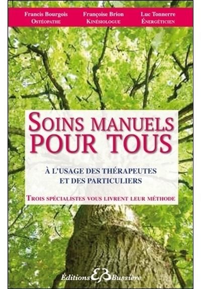 Soins manuels pour tous - A l'usage des thérapeutes et des particuliers - Françoise Brion - broché