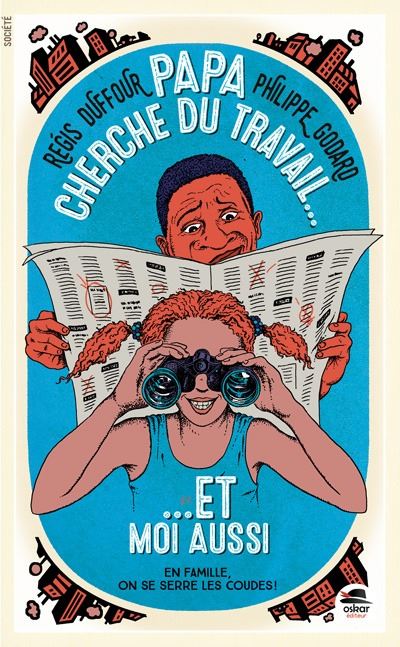 Papa cherche du travail et moi aussi