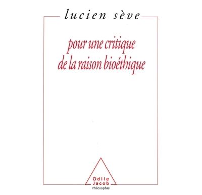 Pour une critique de la raison bioethique