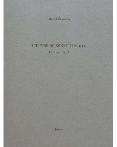 L'œuvre de Kenneth White - Muriel Chazalon - broché