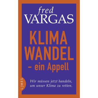 Klimawandel Ein Appell Wir Mussen Jetzt Handeln Um Unser Klima Zu Retten Dernier Livre De Fred Vargas Precommande Date De Sortie Fnac