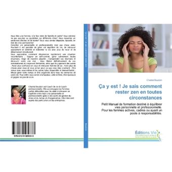 Ça y est ! Je sais comment rester zen en toutes circonstances